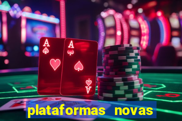 plataformas novas do tigrinho